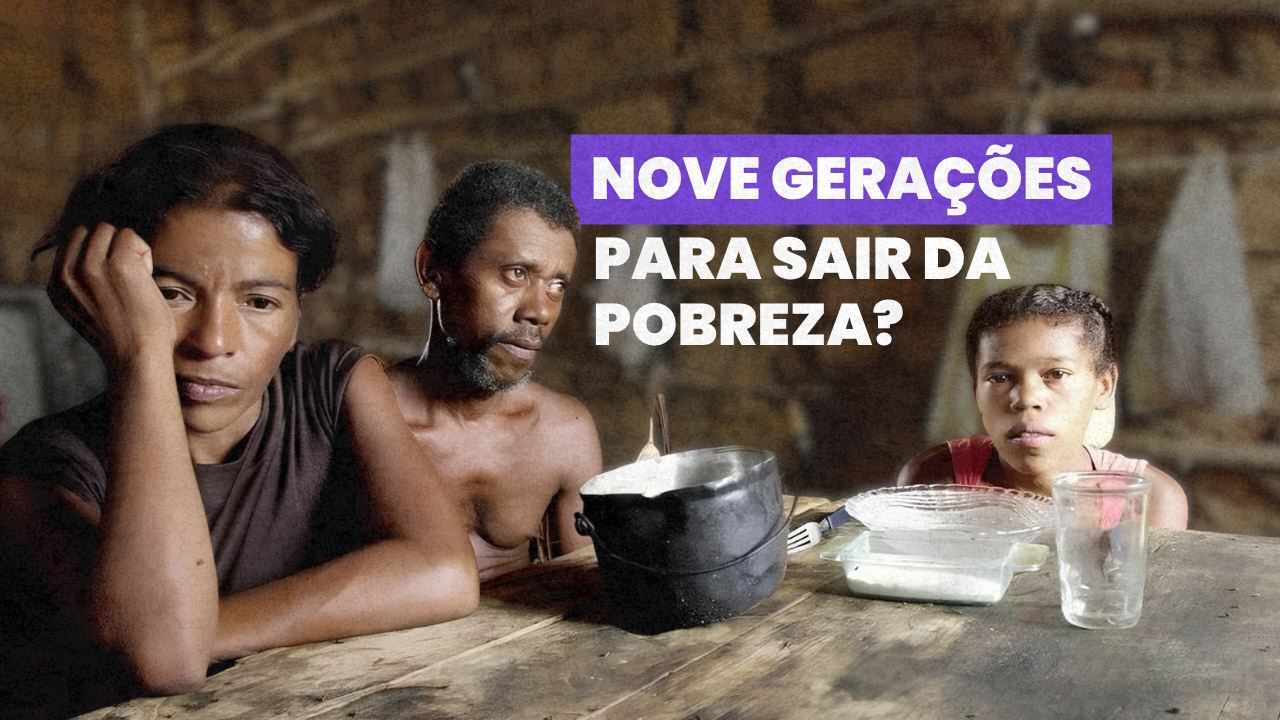 Nove gerações para sair da pobreza