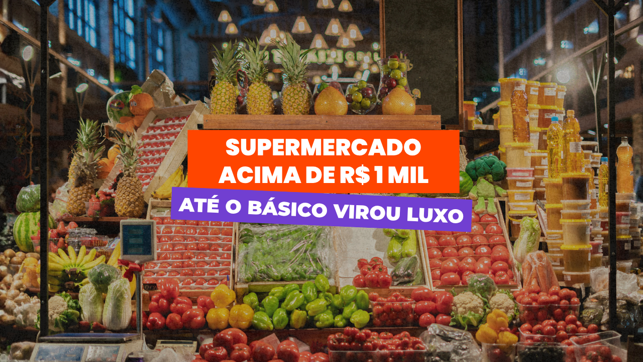 Supermercado acima de R$ 1 mil: até o básico virou luxo